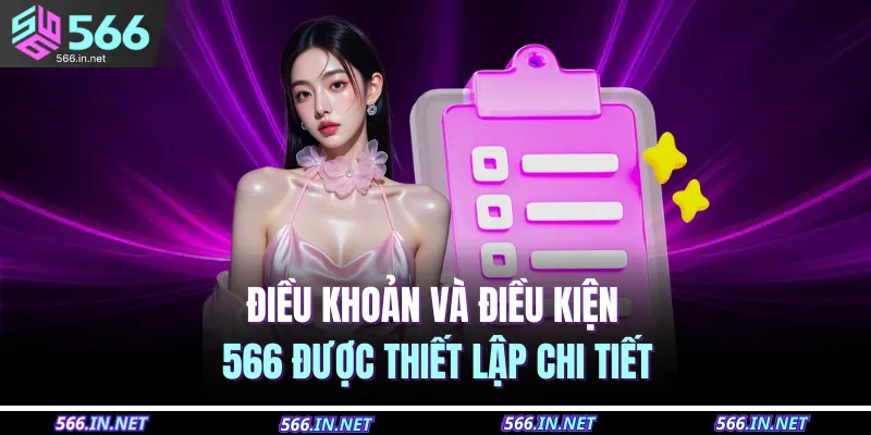 Điều Khoản Và Điều Kiện 566 1 Điều khoản và điều kiện 566 được thiết lập chi tiết