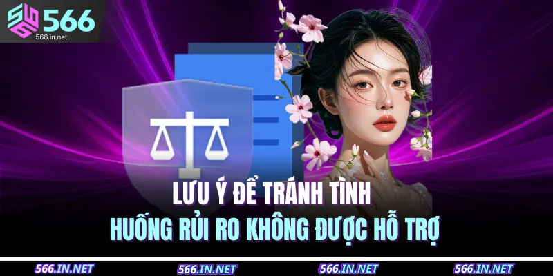 Miễn Trừ Trách Nhiệm 566 3 Lưu ý để tránh tình huống rủi ro không được hỗ trợ